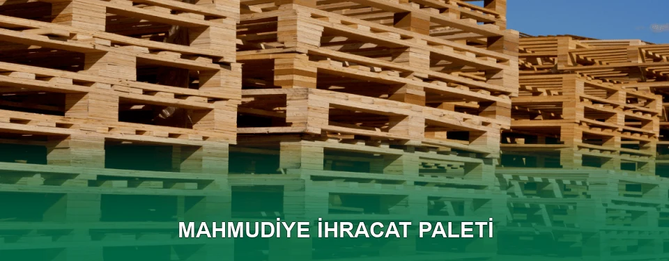 Mahmudiye İhracat Paleti İmalatı