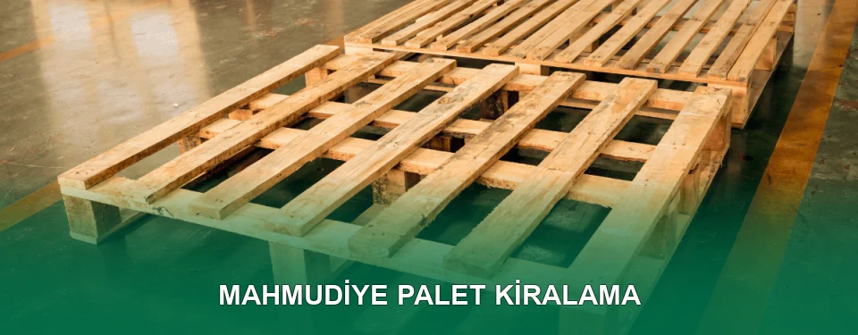 Mahmudiye Palet Kiralama Hizmeti